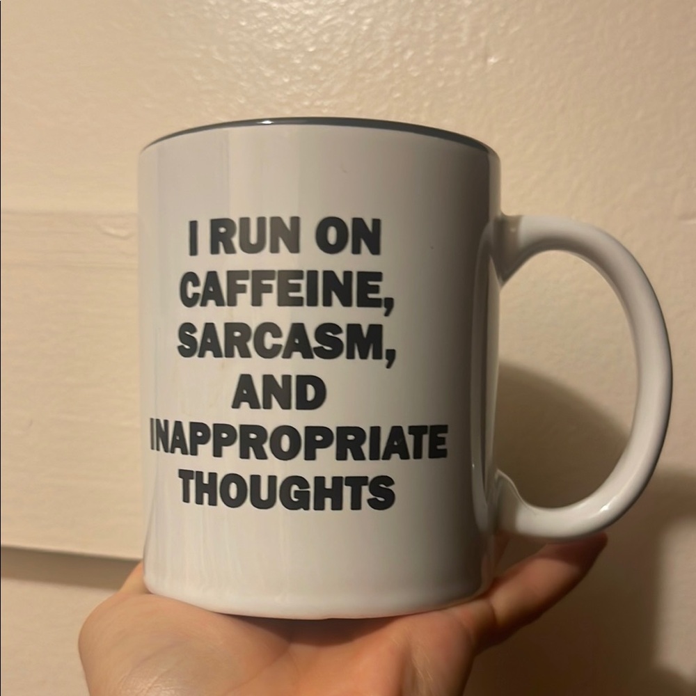I run on caffeine sarcasm and inappropriate thoughts mug